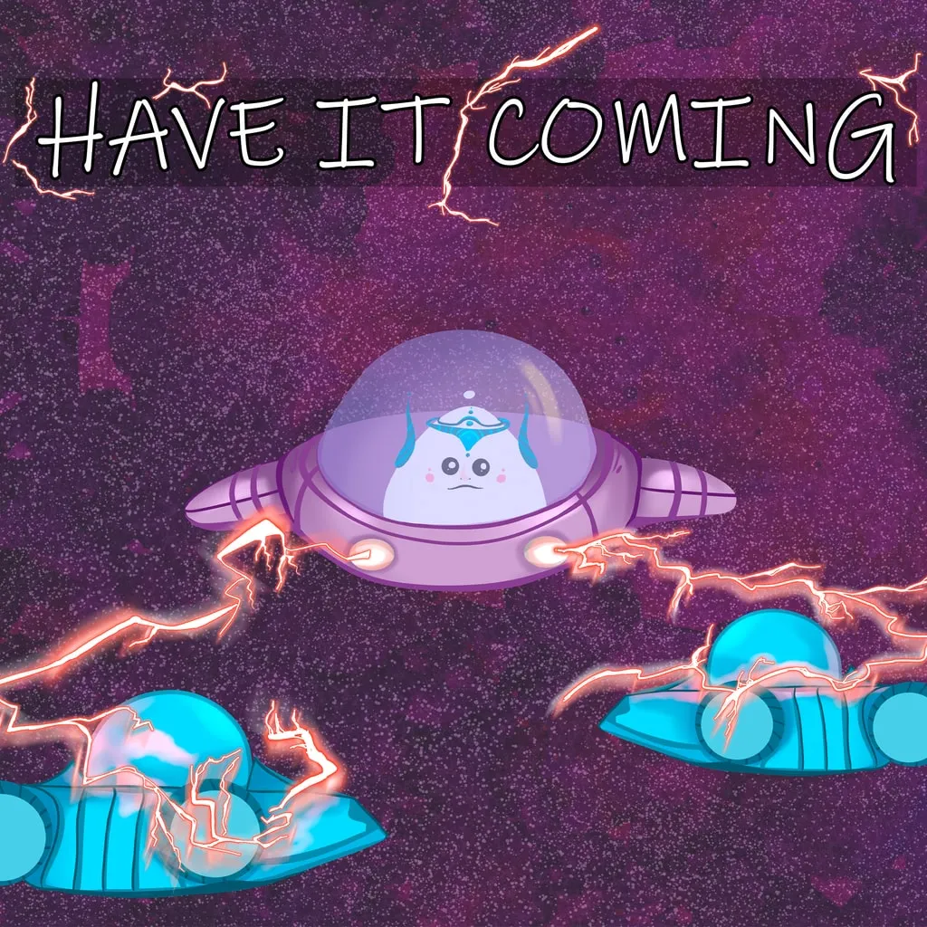 HAVE IT COMING