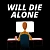 Will Die Alone
