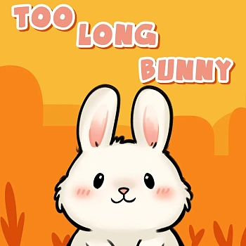 TOO LONG BUNNY
