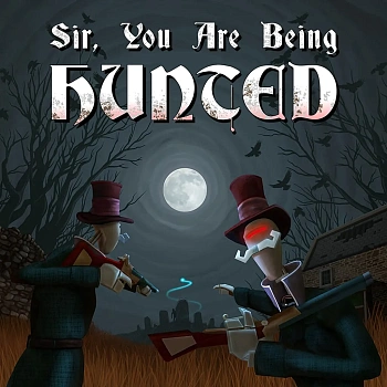 Sir, You Are Being Hunted
