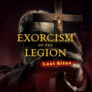 Exorcism of the Legion (Last Rites)